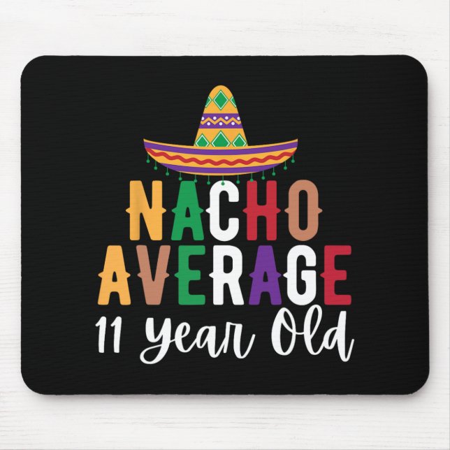 Funny Nacho Average 11 Year Old Birthday Cinco De  Mouse Pad (Front)