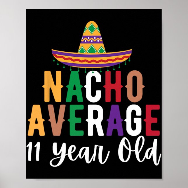 Funny Nacho Average 11 Year Old Birthday Cinco De  Poster (Front)