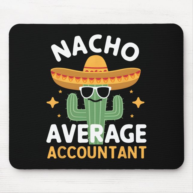 Funny Nacho Average Accountant Cinco De Mayo Mexic Mouse Pad (Front)