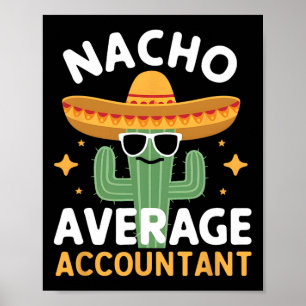 Funny Nacho Average Accountant Cinco De Mayo Mexic Poster