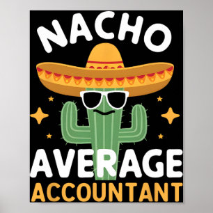 Funny Nacho Average Accountant Cinco De Mayo Mexic Poster