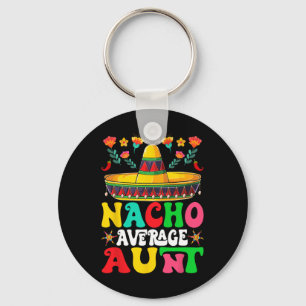 Funny Nacho Average Aunt Sombrero Happy Cinco De M Key Ring