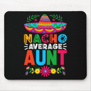 Funny Nacho Average Aunt Sombrero Happy Cinco De M Mouse Pad