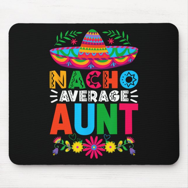 Funny Nacho Average Aunt Sombrero Happy Cinco De M Mouse Pad (Front)
