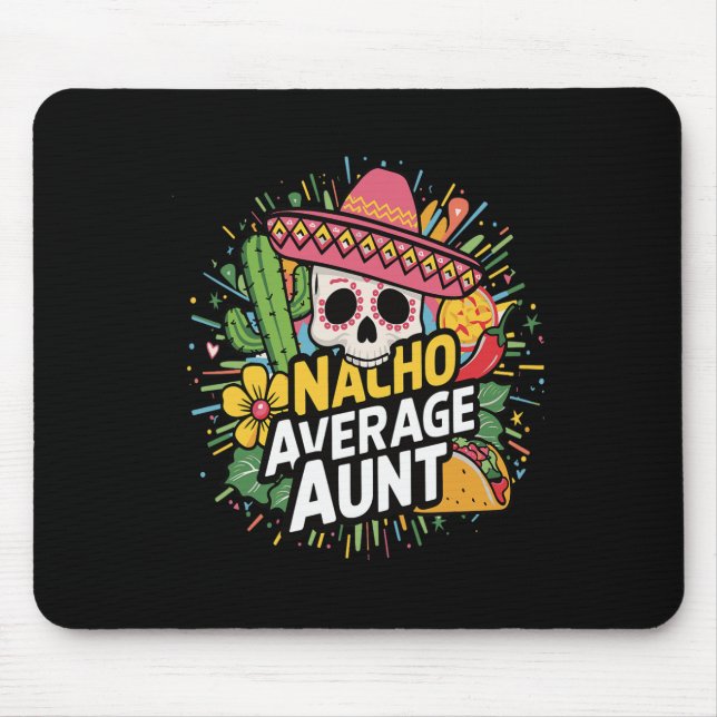 Funny Nacho Average Aunt With Sombrero Cinco De Ma Mouse Pad (Front)