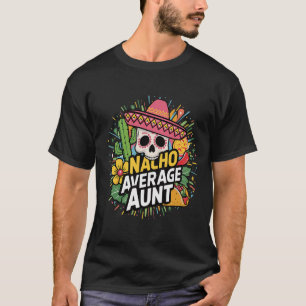Funny Nacho Average Aunt With Sombrero Cinco De Ma T-Shirt