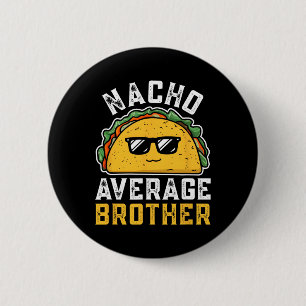 Funny Nacho Average Brother Cinco De Mayo Mexican 6 Cm Round Badge