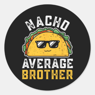 Funny Nacho Average Brother Cinco De Mayo Mexican  Classic Round Sticker