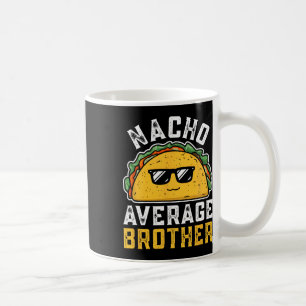 Funny Nacho Average Brother Cinco De Mayo Mexican Coffee Mug