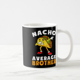 Funny Nacho Average Brother Cinco De Mayo Mexican Coffee Mug
