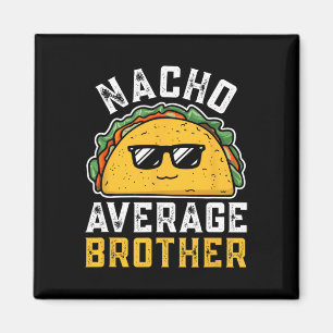 Funny Nacho Average Brother Cinco De Mayo Mexican Magnet
