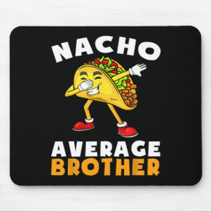 Funny Nacho Average Brother Cinco De Mayo Mexican Mouse Pad