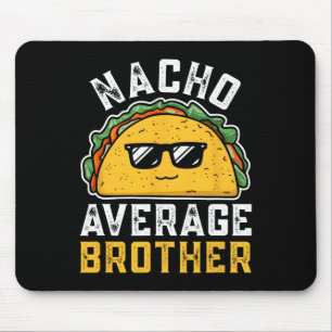 Funny Nacho Average Brother Cinco De Mayo Mexican  Mouse Pad