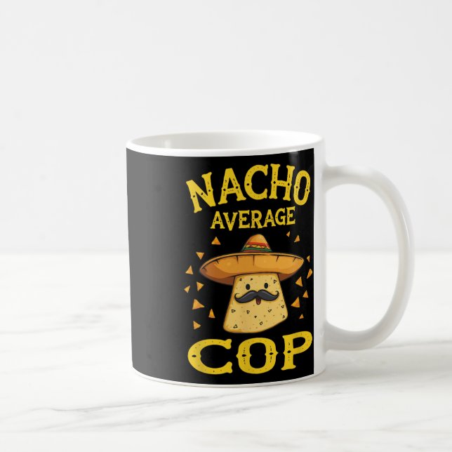 Funny Nacho Average Cop  Coffee Mug (Right)