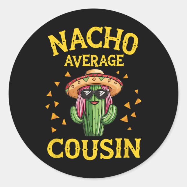 Funny Nacho Average Cousin  Classic Round Sticker (Front)