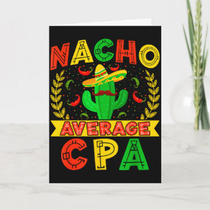Funny Nacho Average Cpa Cinco De Mayo Mexican Fies Card