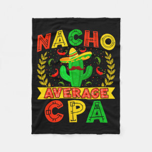 Funny Nacho Average Cpa Cinco De Mayo Mexican Fies Fleece Blanket