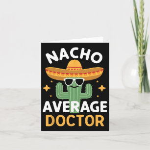 Funny Nacho Average Doctor Cinco De Mayo Mexican F Card