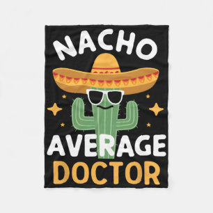 Funny Nacho Average Doctor Cinco De Mayo Mexican F Fleece Blanket