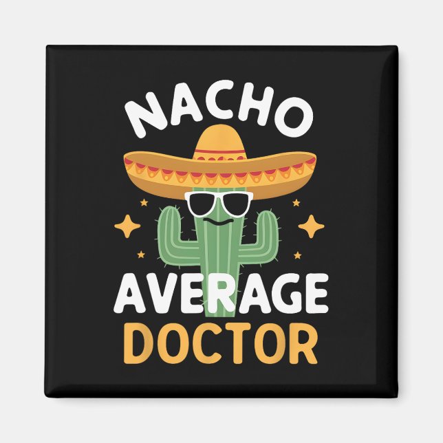 Funny Nacho Average Doctor Cinco De Mayo Mexican F Magnet (Front)