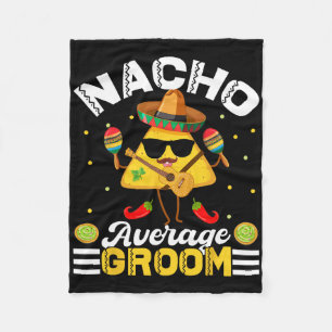 Funny Nacho Average Groom Cinco De Mayo Men Women Fleece Blanket