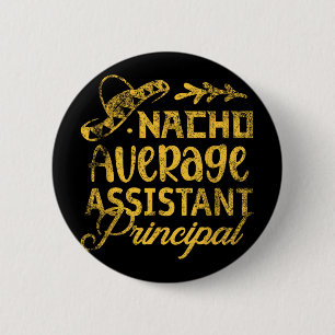 Funny Nacho Average Istant Principal Cinco De Mayo 6 Cm Round Badge