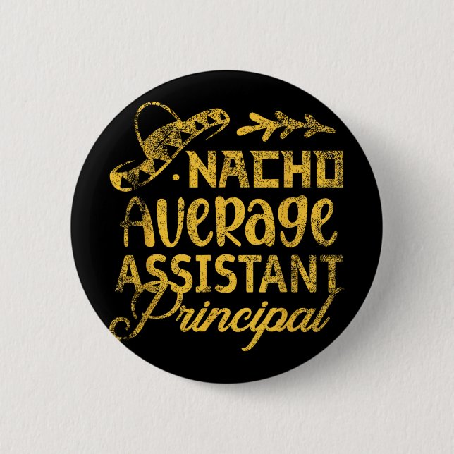 Funny Nacho Average Istant Principal Cinco De Mayo 6 Cm Round Badge (Front)