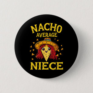 Funny Nacho Average Niece  6 Cm Round Badge