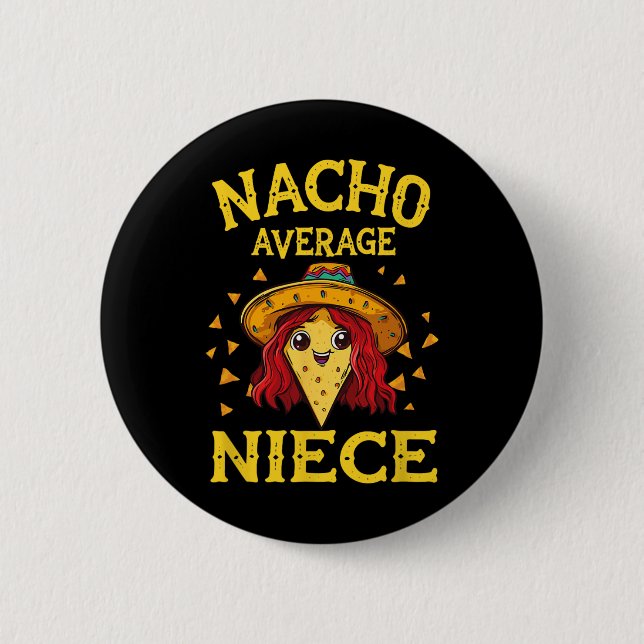 Funny Nacho Average Niece  6 Cm Round Badge (Front)