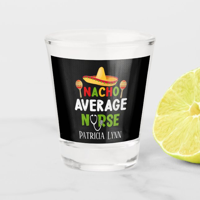 Funny nacho average Nurse add name Shot Glass (Front)