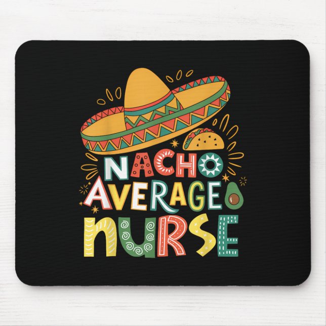 Funny Nacho Average Nurse Cinco De Mayo Fiesta Mex Mouse Pad (Front)