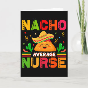 Funny Nacho Average Nurse Cinco De Mayo Nurse Wome Card