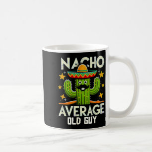 Funny Nacho Average Old Guy Cinco De Mayo Mexican Coffee Mug