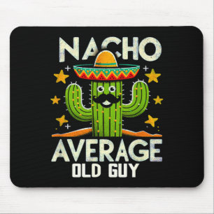 Funny Nacho Average Old Guy Cinco De Mayo Mexican Mouse Pad