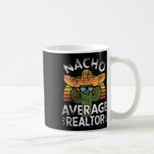 Funny Nacho Average Realtor Cinco De Mayo Mexican Coffee Mug