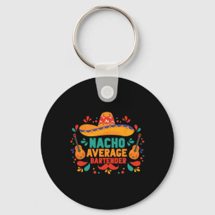 Funny Nacho Average Rtender Cinco De Mayo Mexican Key Ring