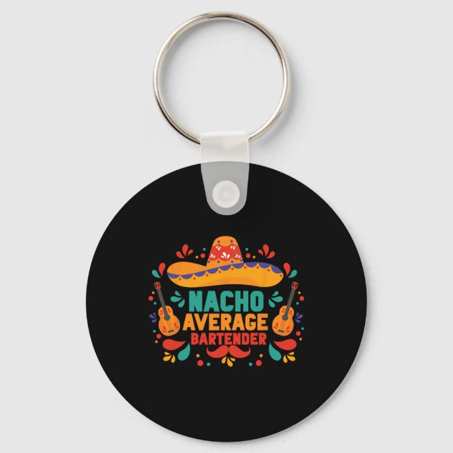 Funny Nacho Average Rtender Cinco De Mayo Mexican  Key Ring (Front)