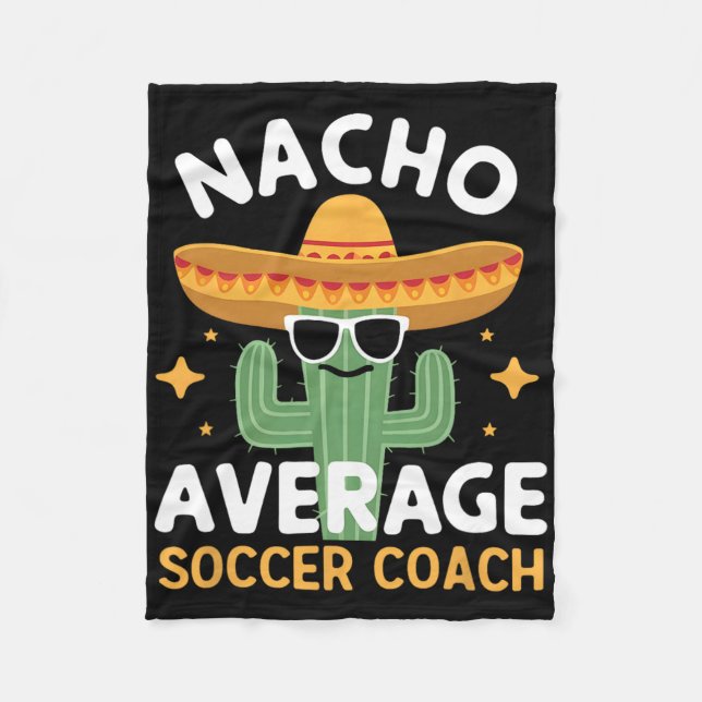 Funny Nacho Average Soccer Coach Cinco De Mayo Mex Fleece Blanket (Front)