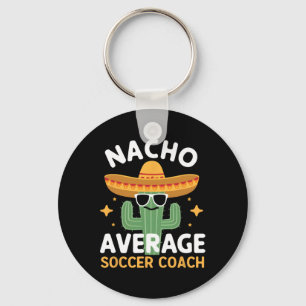 Funny Nacho Average Soccer Coach Cinco De Mayo Mex Key Ring