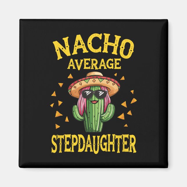 Funny Nacho Average Stepdaughter  Magnet (Front)