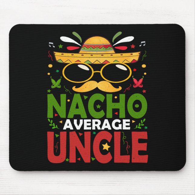 Funny Nacho Average Uncle Cinco De Mayo Mexican 2  Mouse Pad (Front)