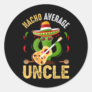 Funny Nacho Average Uncle Cinco De Mayo Mexican Classic Round Sticker