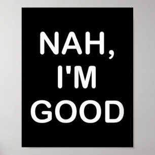 Funny, Nah I'm Good, Joke Sarcastic Family  Poster