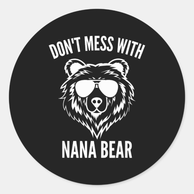 Funny Nana Bear Shirt Don't Mess With Nana Bear Gr Classic Round Sticker (Front)