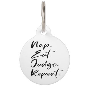 Funny Nap Eat Judge Repeat Pet Tag
