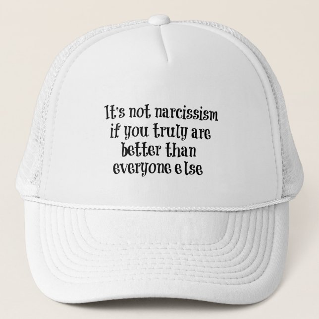 Funny Narcissism Quote Trucker Hat (Front)