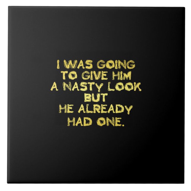 Funny Nasty Look Joke Ceramic Tile (Front)