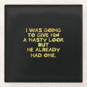 Funny Nasty Look Joke Glass Coaster