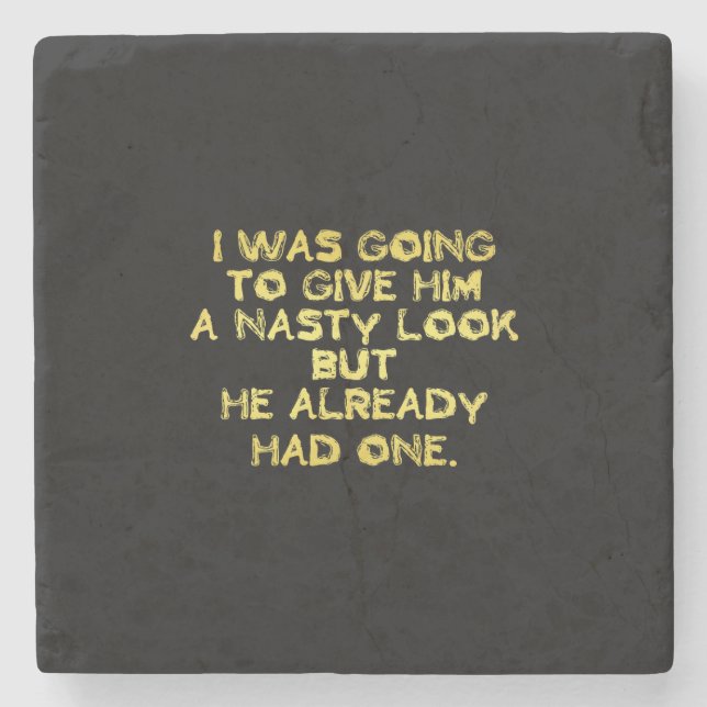 Funny Nasty Look Joke Stone Coaster (Front)