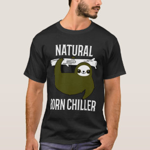 Funny Natural Born Chiller Sloth Lazy Sloth Cute A T-Shirt